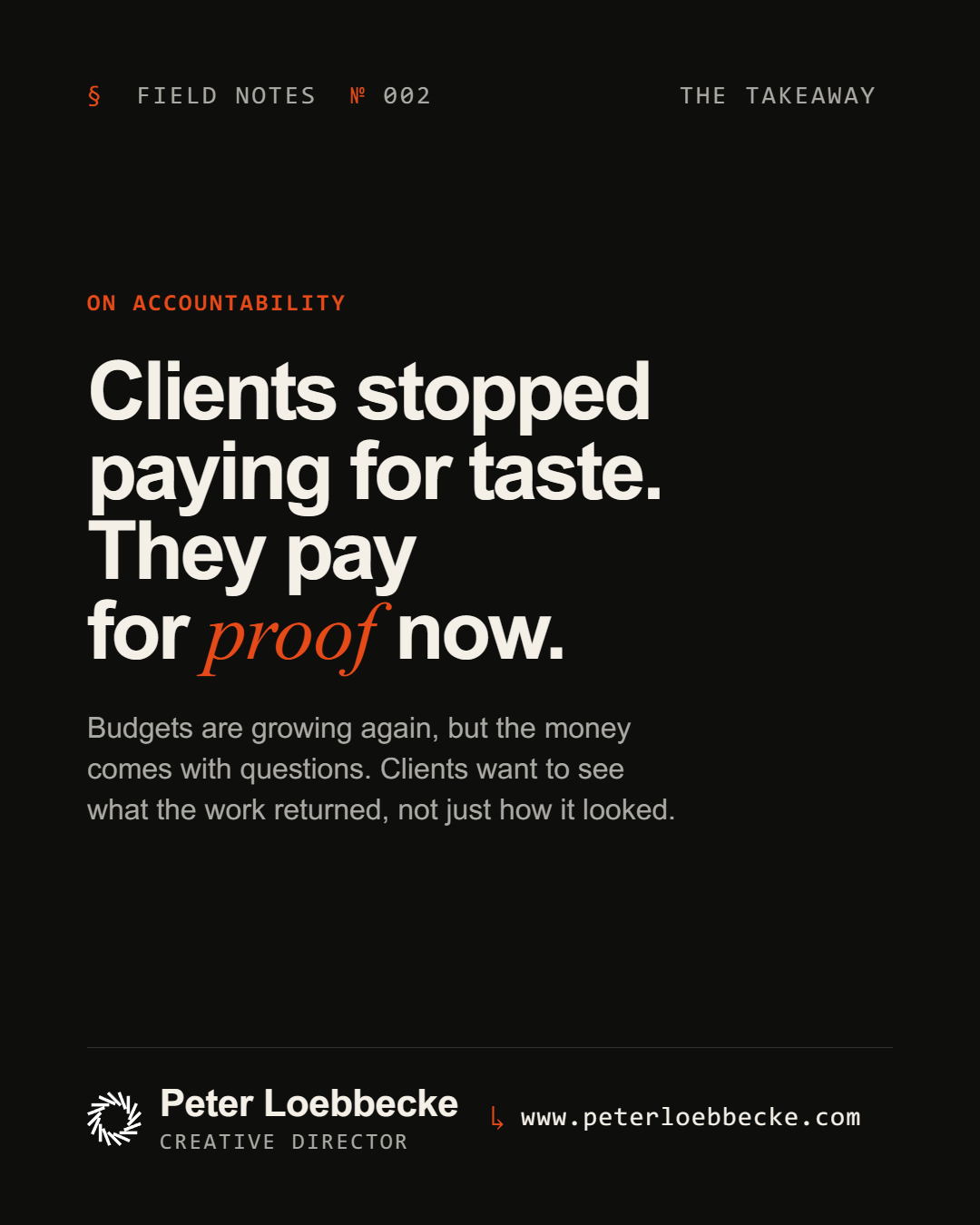 Field Notes Nº 002, on accountability. Clients stopped paying for taste. They pay for proof now.