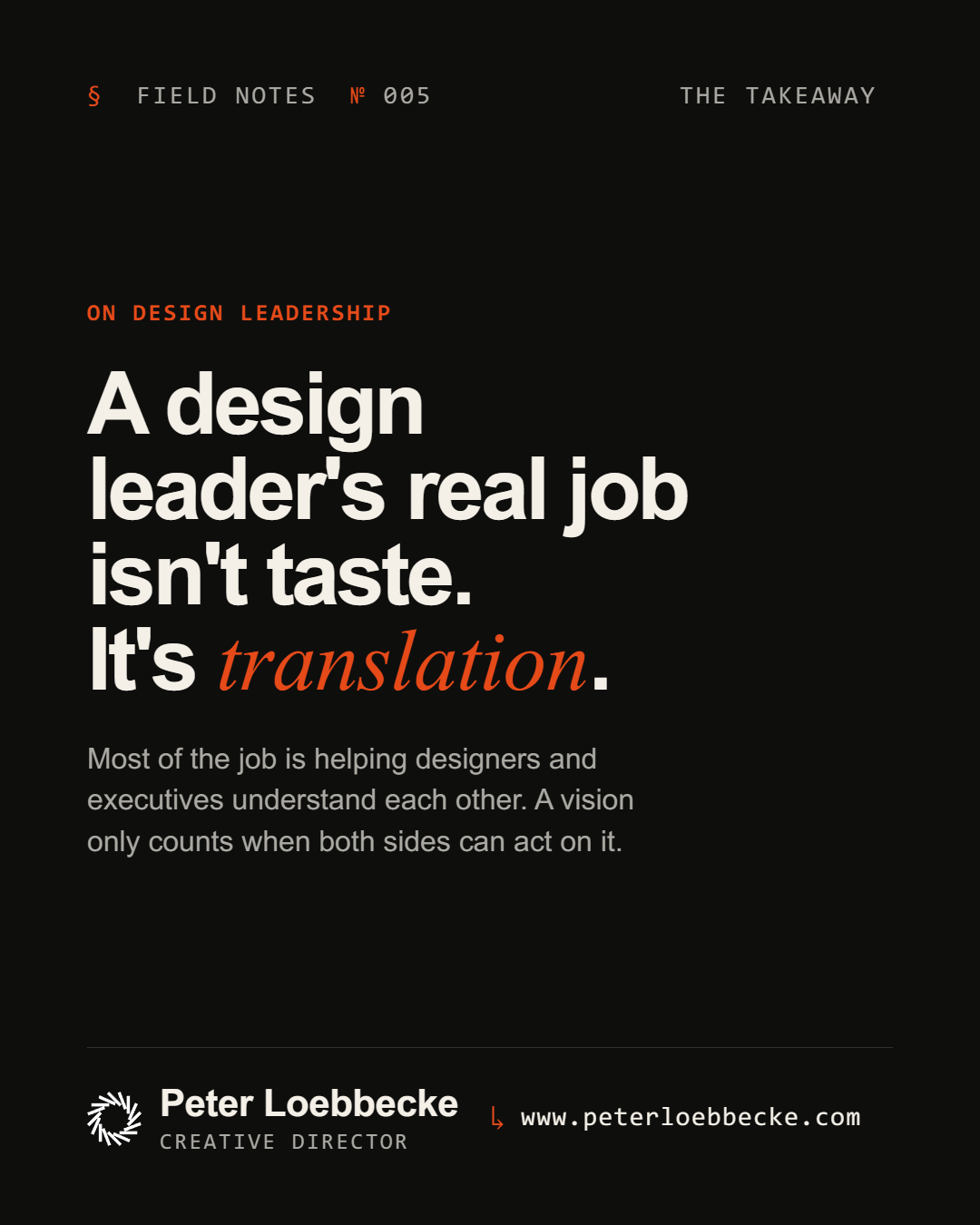 Field Notes Nº 005, on design leadership. A design leader's real job isn't taste. It's translation.