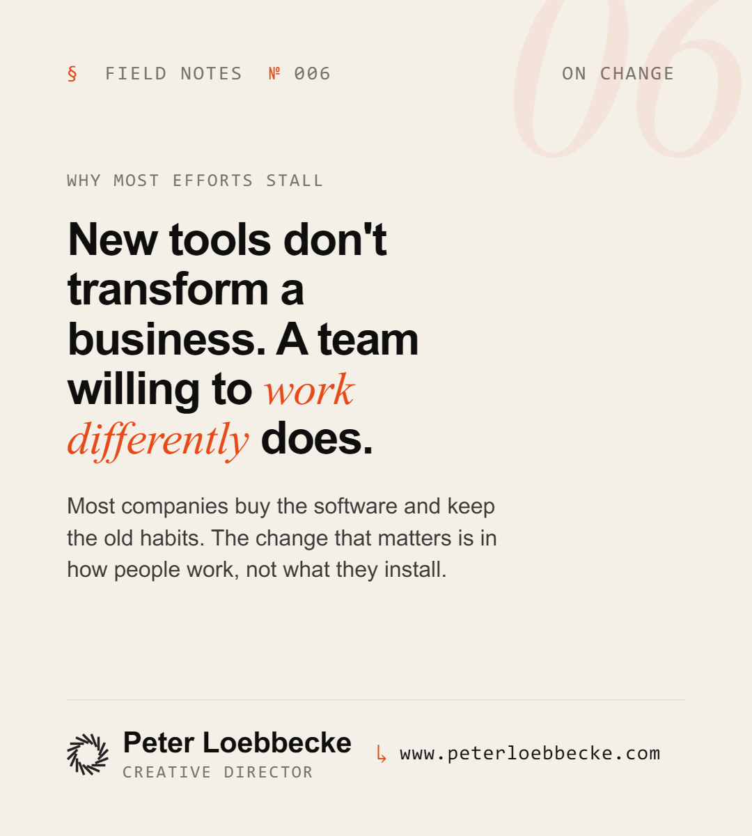 Field Notes Nº 006, on change. New tools don't transform a business. A team willing to work differently does.